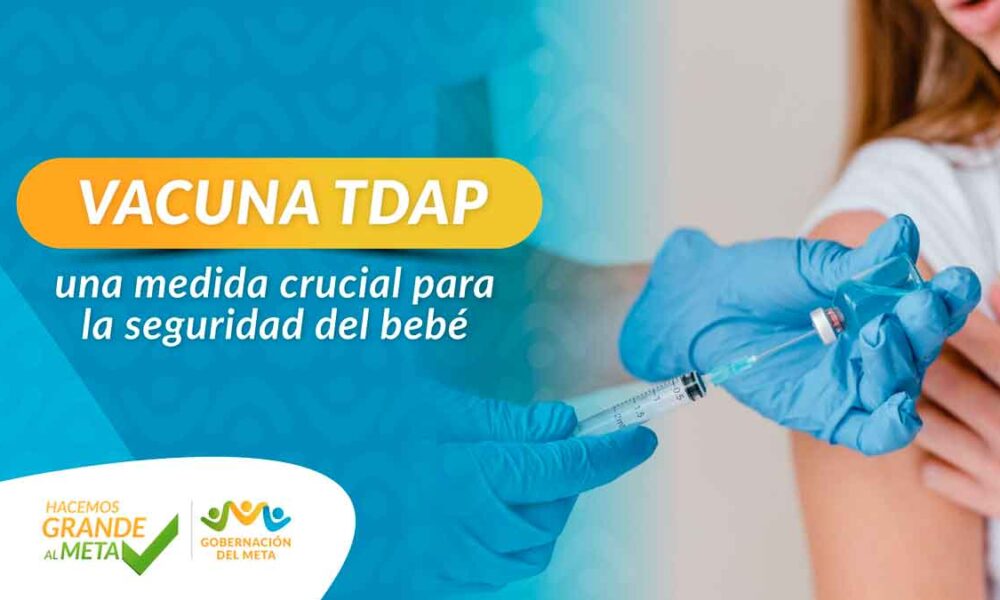 Vacuna TDAP, una medida crucial para la seguridad del bebé